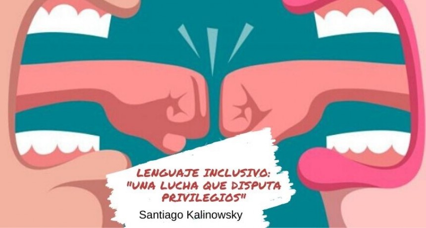 "El lenguaje inclusivo es una lucha que disputa privilegios"