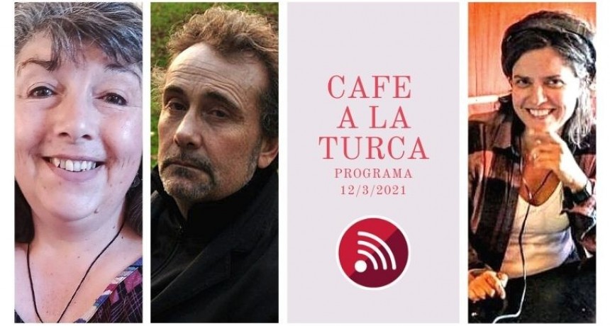 Caf&eacute; a la Turca, 12 de marzo 2021. Otros temas, otro abordaje!!