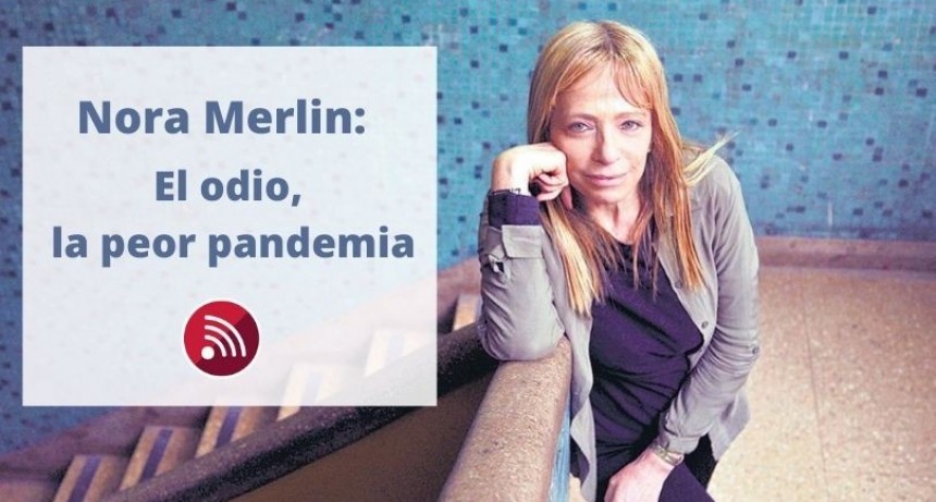 "El odio se convirti&oacute; en una herramienta muy eficaz de los gobiernos neoliberales"