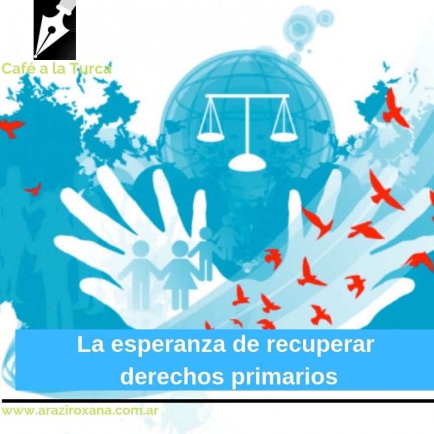 La esperanza de recuperar derechos primarios