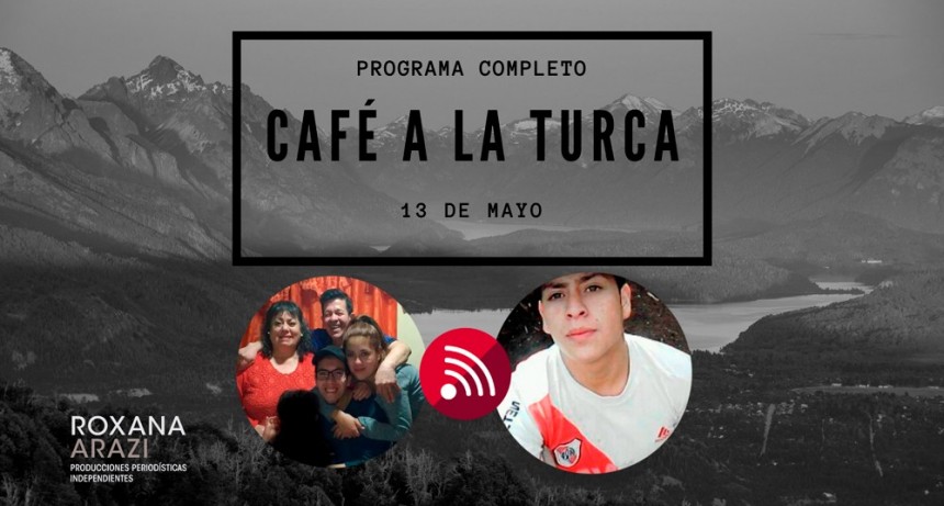 Café a la Turca,  13 de mayo 2022. Otros temas con otro abordaje!!!