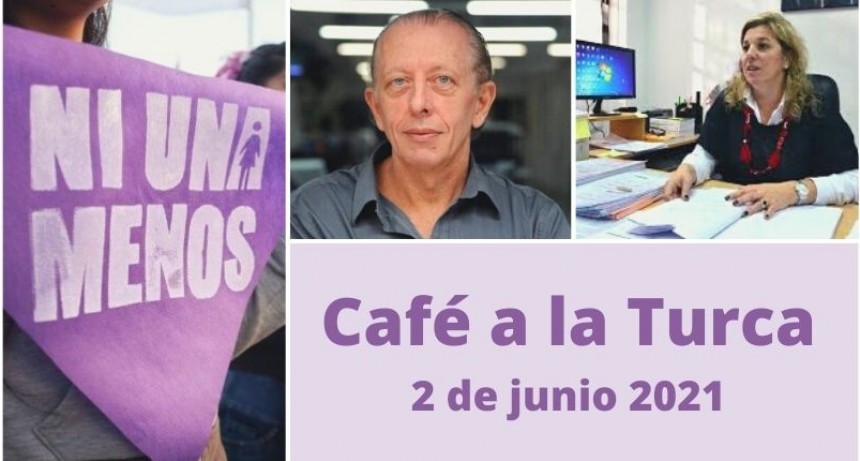 Caf&eacute; a la Turca, 02 de junio 2021. Otros temas, otro abordaje!!