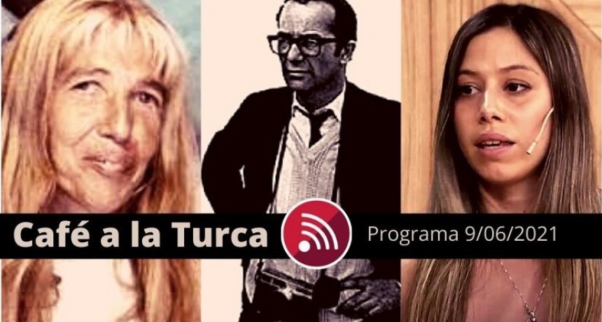 Caf&eacute; a la Turca, 09 de junio 2021. Otros temas, otro abordaje!!