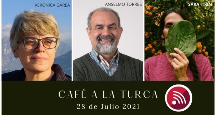 Café a la Turca, 28 de julio 2021. Otros temas, otro abordaje!!