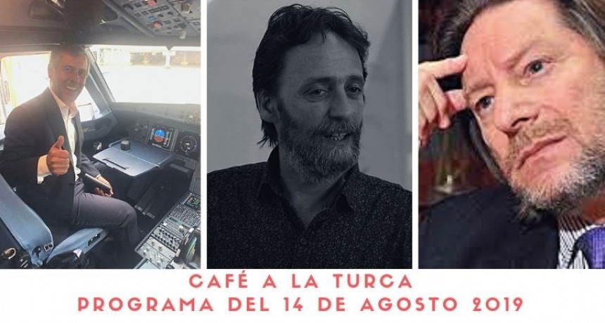 Caf&eacute; a la Turca, mi&eacute;rcoles 14 de agosto 2019