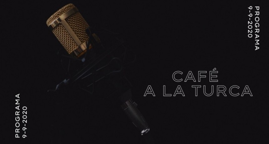 Caf&eacute; a la Turca, mi&eacute;rcoles 09 de septiembre 2020