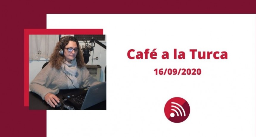 Caf&eacute; a la Turca, mi&eacute;rcoles 16 de septiembre 2020