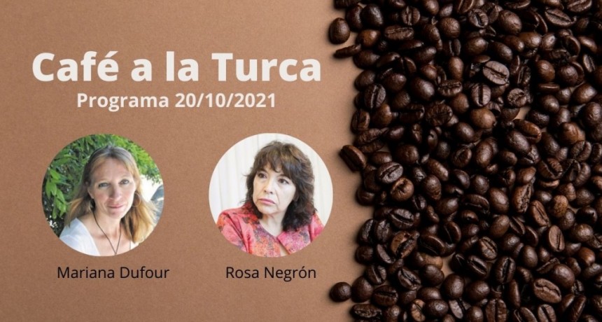 Café a la Turca, 20 de octubre 2021. Otros temas, otro abordaje!!