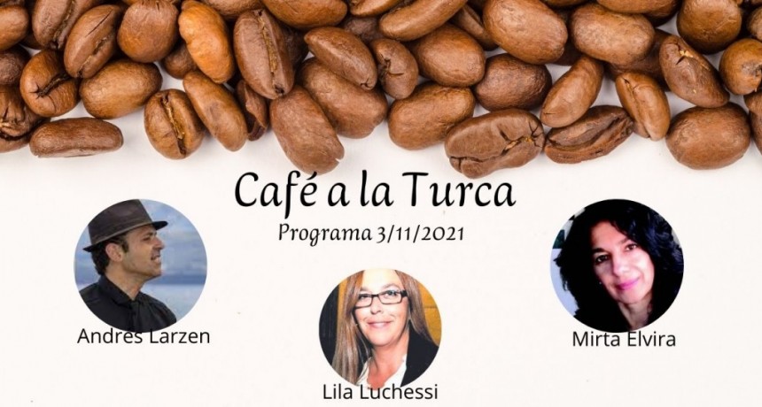 Caf&eacute; a la Turca, 3 de noviembre 2021. Otros temas, otro abordaje!!