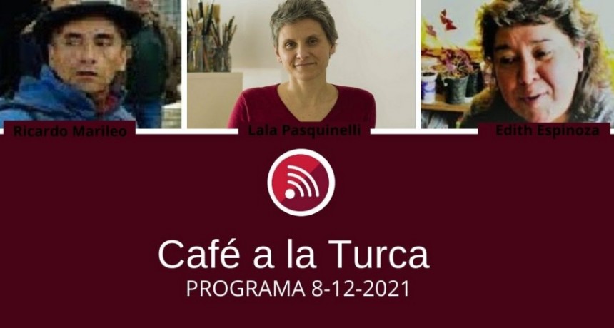 Café a la Turca, 8 de diciembre 2021. Otros temas, otro abordaje!!